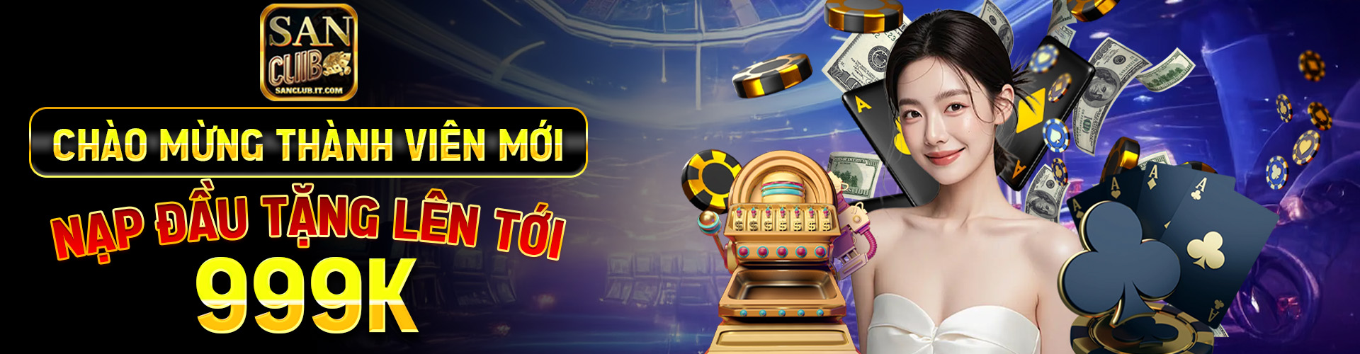 SanClub - Link Cổng Game San Club mới nhất 6/2025 tại satra.eu.com 9 Chào mừng thành viên mới nạp đầu tặng lên tới 999k_ (8)